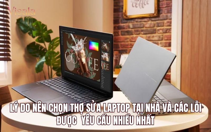 Lý Do Nên Chọn Thợ Sửa Laptop Tại Nhà Và Các Lỗi Được Yêu Cầu Nhiều Nhất