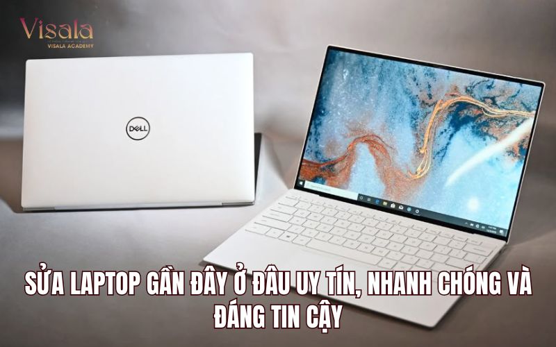 Sửa Laptop Gần Đây Ở Đâu Uy Tín, Nhanh Chóng Và Đáng Tin Cậy?