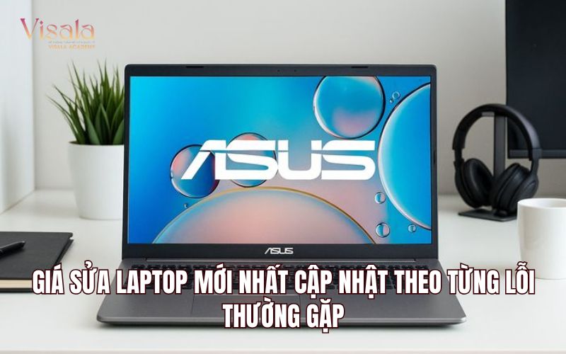 Giá Sửa Laptop Mới Nhất Cập Nhật Theo Từng Lỗi Thường Gặp